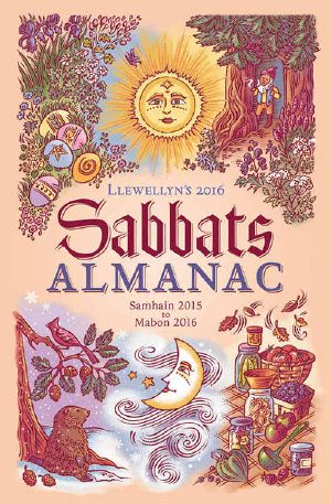 [Llewellyn's Sabbats Annual 01] • Llewellyn's 2016 Sabbats Almanac · Samhain 2015 to Mabon 2016